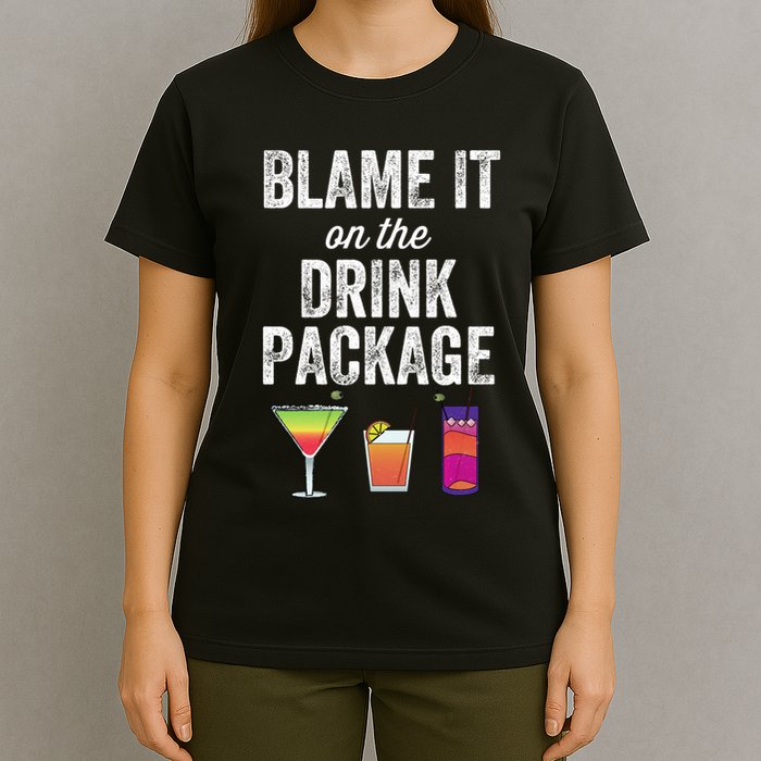 Blame It On The Drink Package Funny Cruise Cruising Cruiser T-Shirt