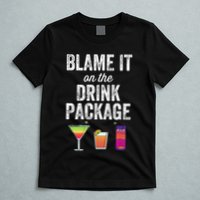 Blame It On The Drink Package Funny Cruise Cruising Cruiser T-Shirt