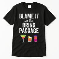 Blame It On The Drink Package Funny Cruise Cruising Cruiser Tall T-Shirt