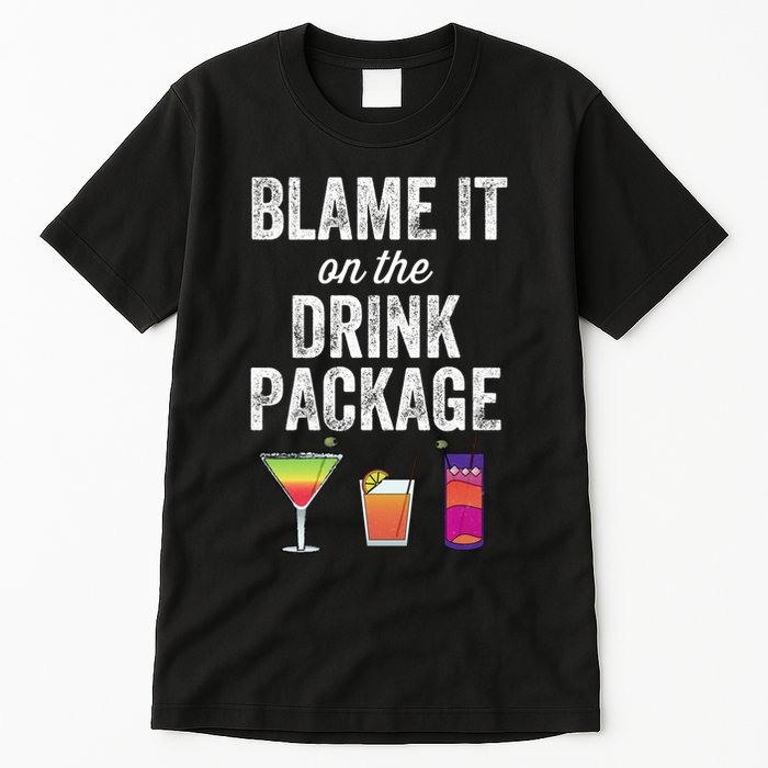 Blame It On The Drink Package Funny Cruise Cruising Cruiser Tall T-Shirt