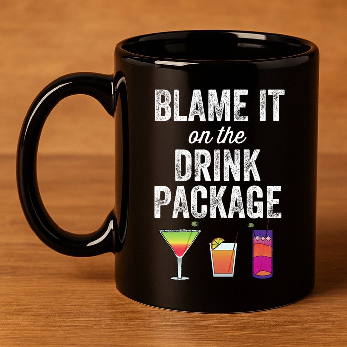 Blame It On The Drink Package Funny Cruise Cruising Cruiser 11oz C Handle Ceramic Mug