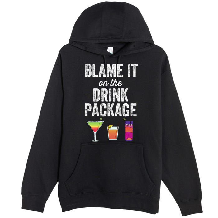 Blame It On The Drink Package Funny Cruise Cruising Cruiser Premium Pullover Hoodie
