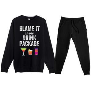 Blame It On The Drink Package Funny Cruise Cruising Cruiser Premium Crewneck Sweatsuit Set