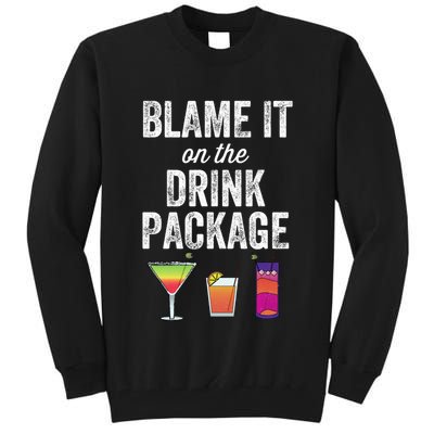 Blame It On The Drink Package Funny Cruise Cruising Cruiser Tall Sweatshirt