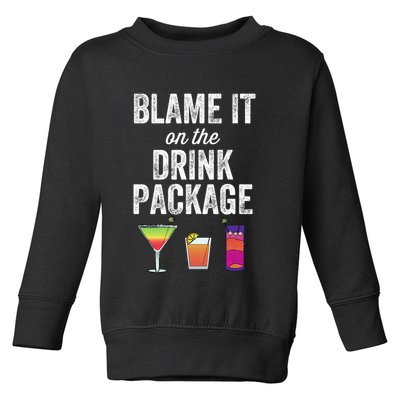 Blame It On The Drink Package Funny Cruise Cruising Cruiser Toddler Sweatshirt