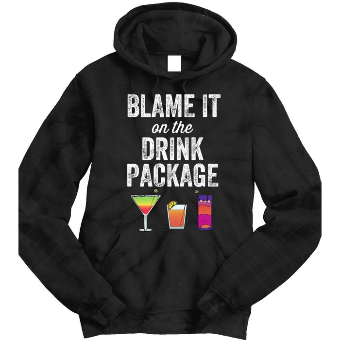 Blame It On The Drink Package Funny Cruise Cruising Cruiser Tie Dye Hoodie