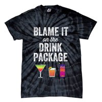 Blame It On The Drink Package Funny Cruise Cruising Cruiser Tie-Dye T-Shirt