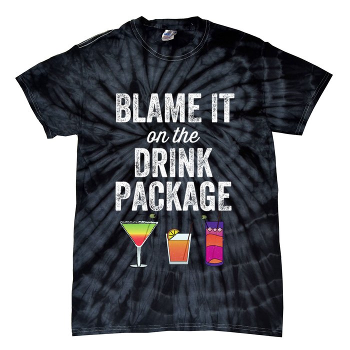 Blame It On The Drink Package Funny Cruise Cruising Cruiser Tie-Dye T-Shirt