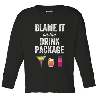 Blame It On The Drink Package Funny Cruise Cruising Cruiser Toddler Long Sleeve Shirt