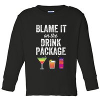 Blame It On The Drink Package Funny Cruise Cruising Cruiser Toddler Long Sleeve Shirt