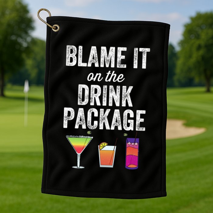 Blame It On The Drink Package Funny Cruise Cruising Cruiser Golf Towel