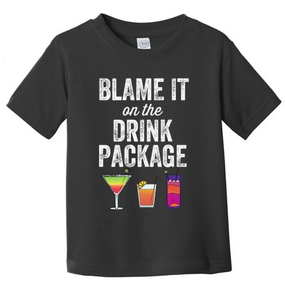 Blame It On The Drink Package Funny Cruise Cruising Cruiser Toddler T-Shirt