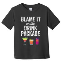 Blame It On The Drink Package Funny Cruise Cruising Cruiser Toddler T-Shirt