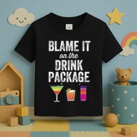 Blame It On The Drink Package Funny Cruise Cruising Cruiser Toddler T-Shirt