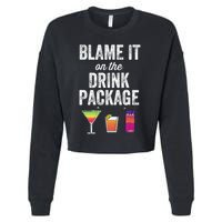 Blame It On The Drink Package Funny Cruise Cruising Cruiser Cropped Pullover Crew