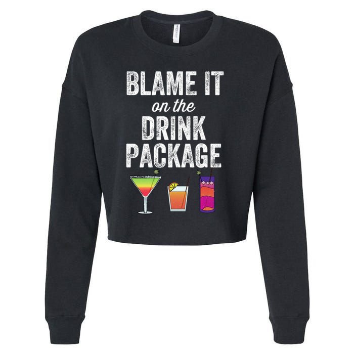 Blame It On The Drink Package Funny Cruise Cruising Cruiser Cropped Pullover Crew