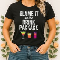 Blame It On The Drink Package Funny Cruise Cruising Cruiser Womens T-Shirt