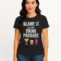 Blame It On The Drink Package Funny Cruise Cruising Cruiser Womens T-Shirt