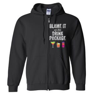 Blame It On The Drink Package Funny Cruise Cruising Cruiser Full Zip Hoodie