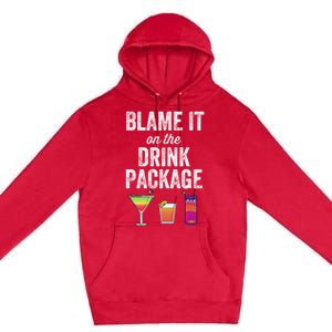 Blame It On The Drink Package Funny Cruise Cruising Cruiser Premium Pullover Hoodie