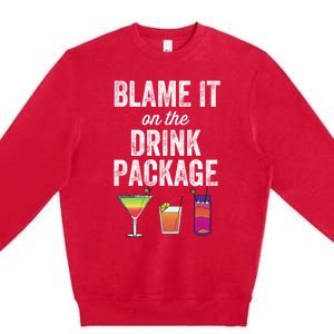 Blame It On The Drink Package Funny Cruise Cruising Cruiser Premium Crewneck Sweatshirt