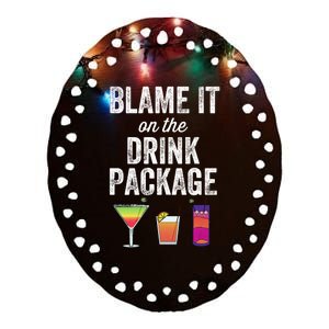 Blame It On The Drink Package Funny Cruise Cruising Cruiser Ceramic Oval Ornament