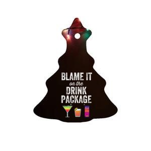 Blame It On The Drink Package Funny Cruise Cruising Cruiser Ceramic Tree Ornament