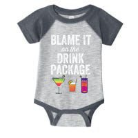 Blame It On The Drink Package Funny Cruise Cruising Cruiser Infant Baby Jersey Bodysuit