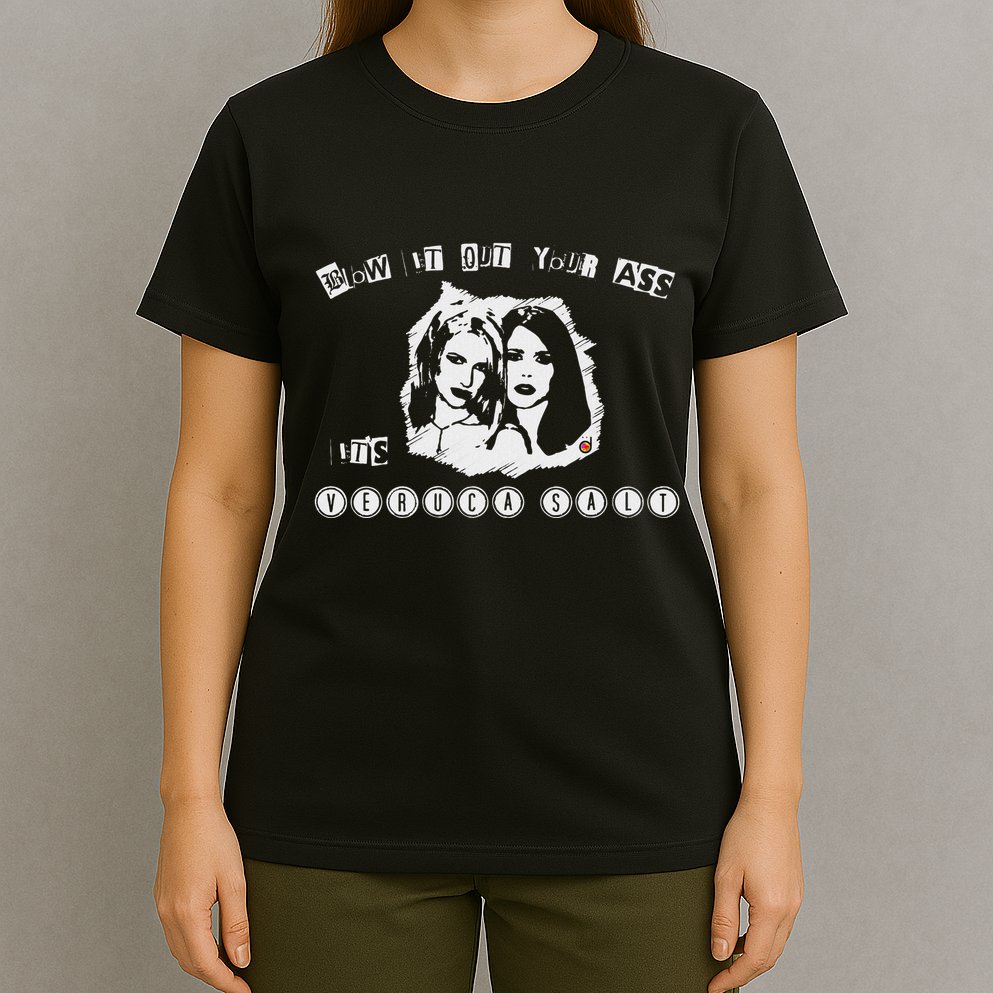 Blow It Out Your Ass ItS Verucas Salt T-Shirt