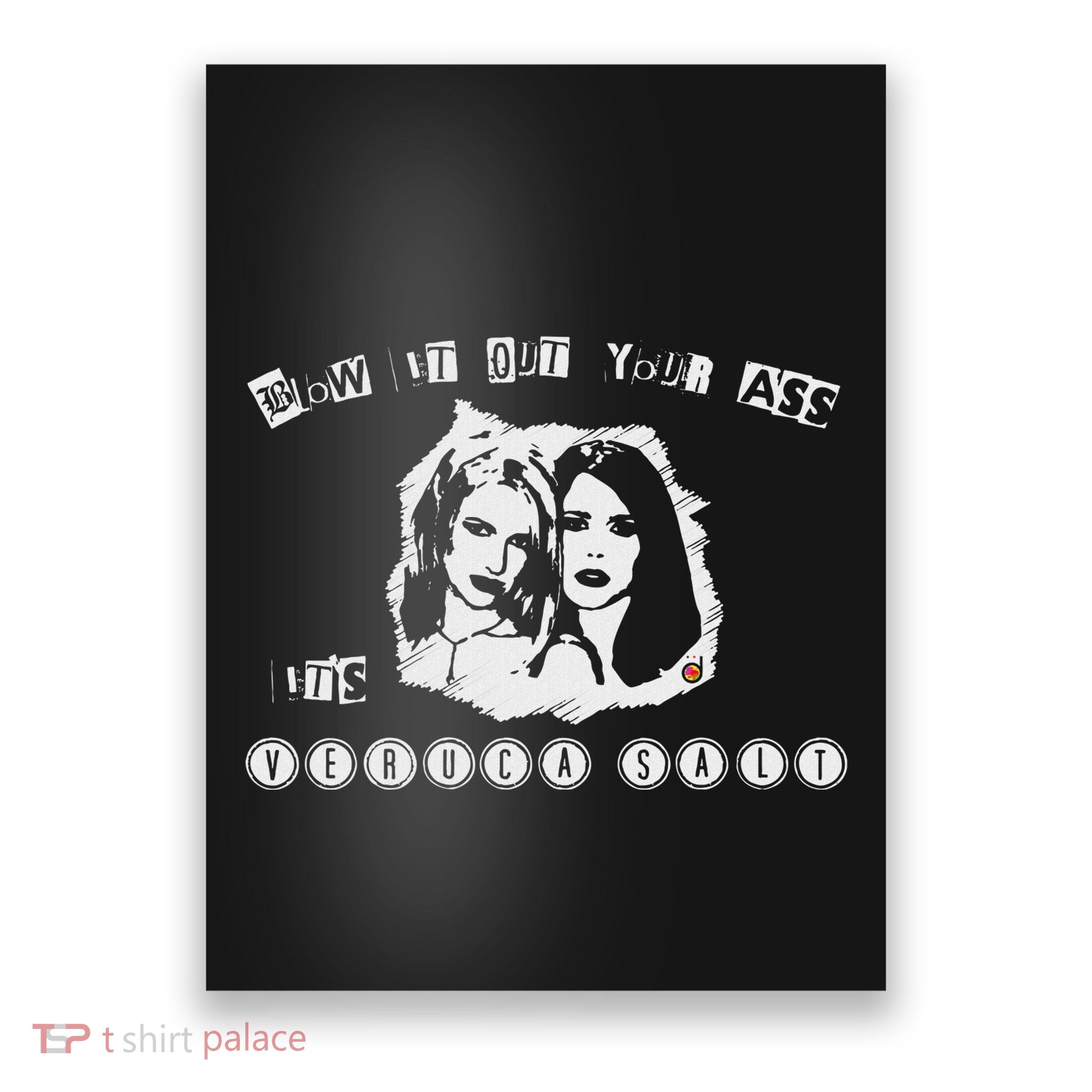 Blow It Out Your Ass ItS Verucas Salt Poster