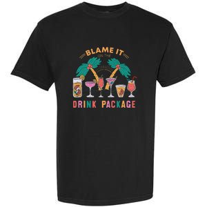 Blame It On The Drink Package Cruise Cruising Time Garment-Dyed Heavyweight T-Shirt