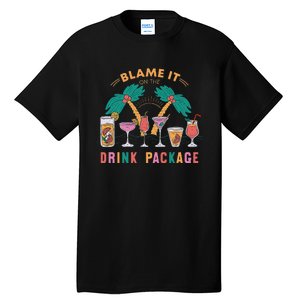 Blame It On The Drink Package Cruise Cruising Time Tall T-Shirt