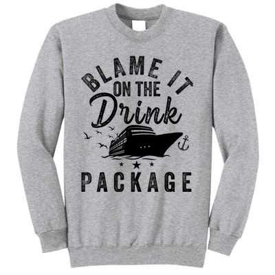 Blame it on The Cruise Package Cruise Cruising Matching Tall Sweatshirt