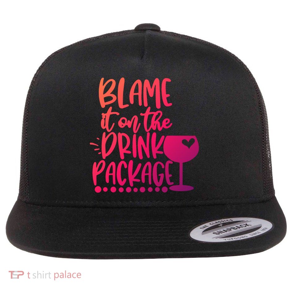 Blame It On The Package Cruise Alcohol Wine Lover Gift Flat Bill Trucker Hat
