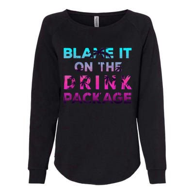 Blame It On The Drink Package Cruise Cruising Matching Funny Womens California Wash Sweatshirt