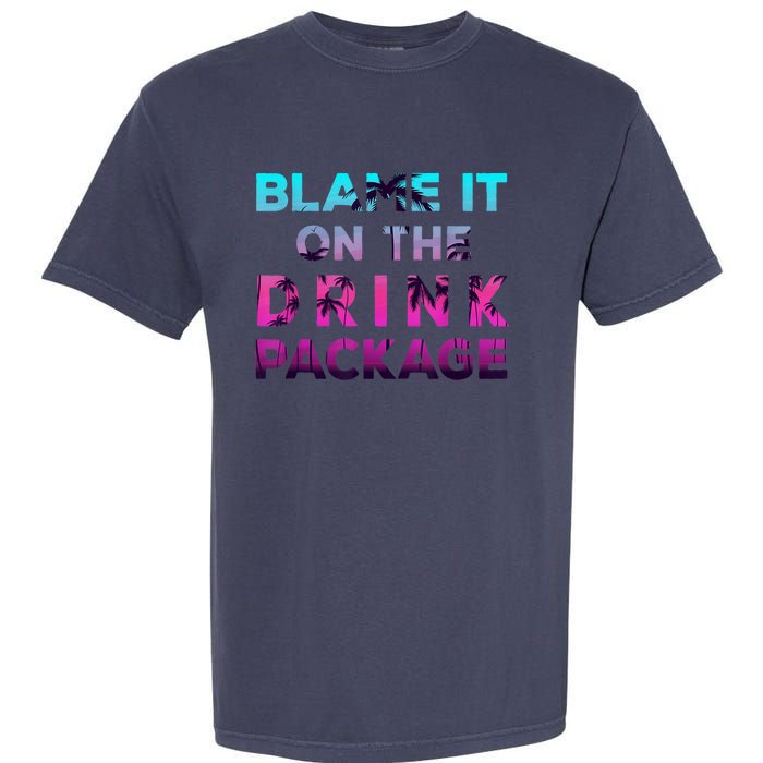 Blame It On The Drink Package Cruise Cruising Matching Funny Garment-Dyed Heavyweight T-Shirt