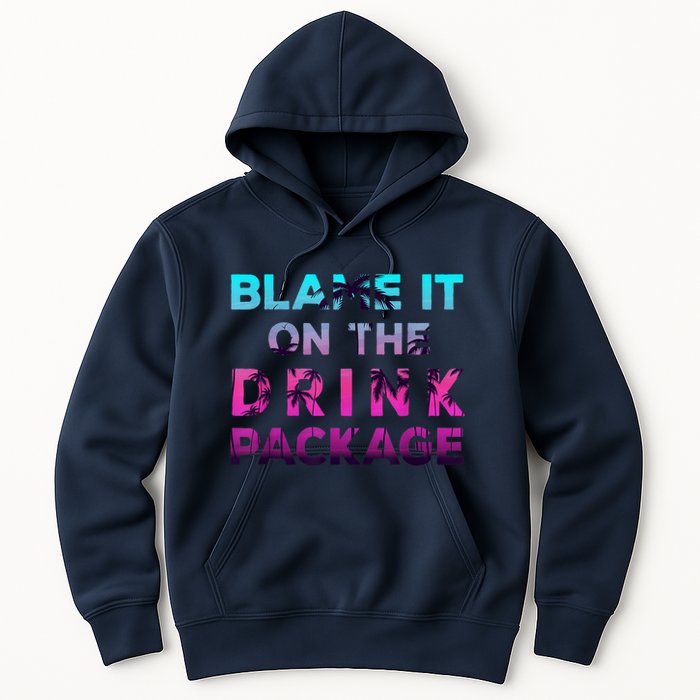 Blame It On The Drink Package Cruise Cruising Matching Funny Hoodie