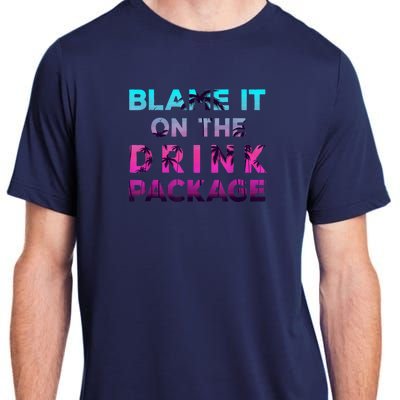 Blame It On The Drink Package Cruise Cruising Matching Funny Adult ChromaSoft Performance T-Shirt