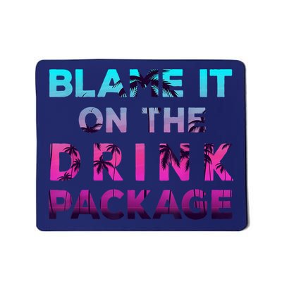 Blame It On The Drink Package Cruise Cruising Matching Funny Mousepad