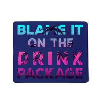 Blame It On The Drink Package Cruise Cruising Matching Funny Mousepad