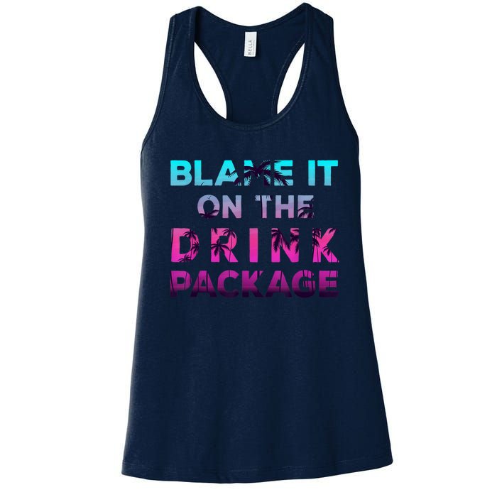 Blame It On The Drink Package Cruise Cruising Matching Funny Women's Racerback Tank