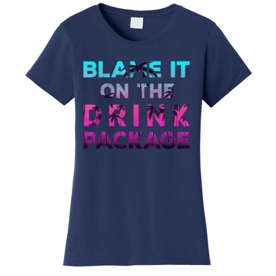 Blame It On The Drink Package Cruise Cruising Matching Funny Women's T-Shirt