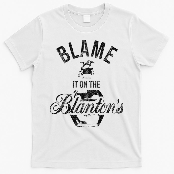 Blame It On The BlantonS Small Batch Kentucky Bourbon T-Shirt
