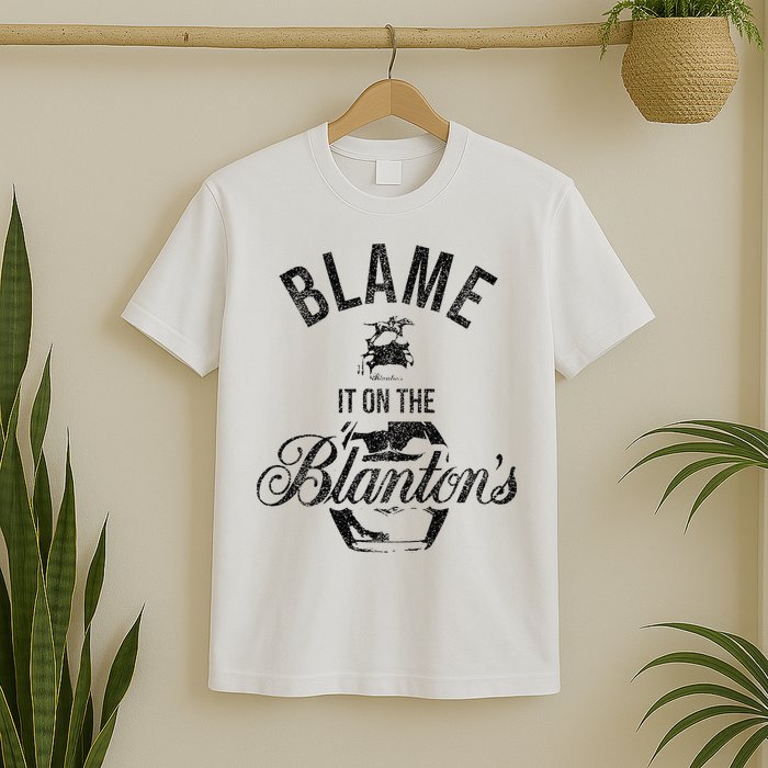 Blame It On The BlantonS Small Batch Kentucky Bourbon T-Shirt