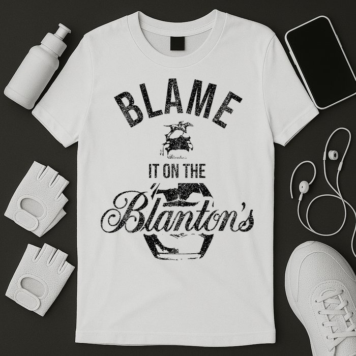 Blame It On The BlantonS Small Batch Kentucky Bourbon T-Shirt