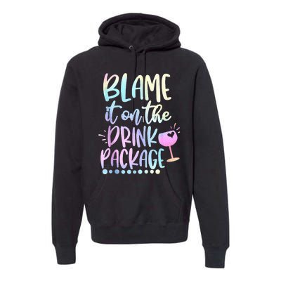 Blame It On The Drink Package Cruise Alcohol Wine Lover Premium Hoodie