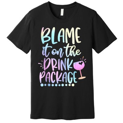 Blame It On The Drink Package Cruise Alcohol Wine Lover Premium T-Shirt