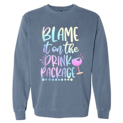 Blame It On The Drink Package Cruise Alcohol Wine Lover Garment-Dyed Sweatshirt