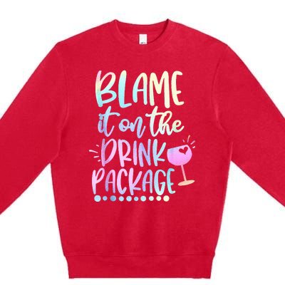 Blame It On The Drink Package Cruise Alcohol Wine Lover Premium Crewneck Sweatshirt