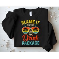 Blame It On The Drink Package Cruise Cruising Matching Sweatshirt